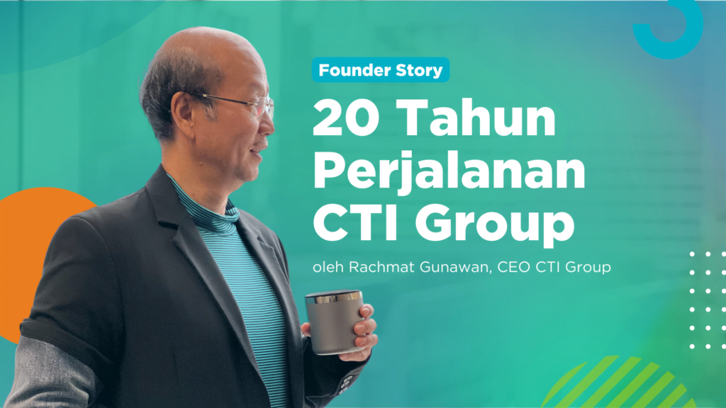 Founder Story CTI Group oleh Rachmat Gunawan